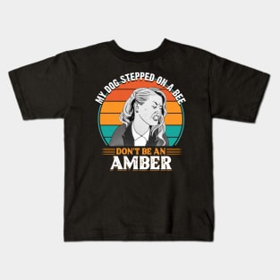 My dog stepped on a bee. Don't be an Amber BW Kids T-Shirt